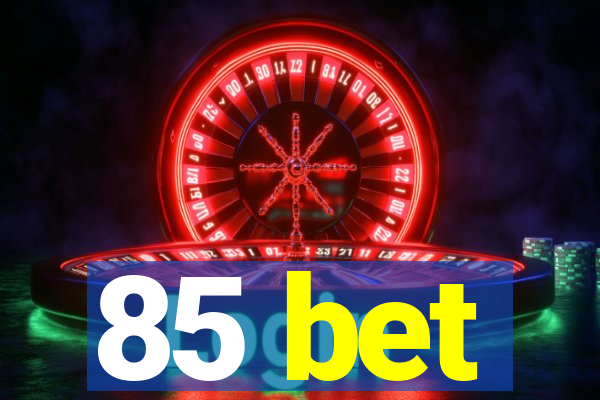 85 bet